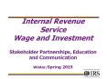 Internal Revenue Service Wage and Investment  Stakeholder Partnerships, Education and Communication Winter/Spring 2015 PowerPoint PPT Presentation