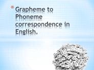 Grapheme to Phoneme correspondence in English.