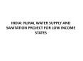 INDIA: RURAL WATER SUPPLY AND SANITATION PROJECT FOR LOW INCOME STATES PowerPoint PPT Presentation