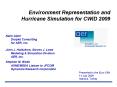 Environment Representation and Hurricane Simulation for CWID 2009 PowerPoint PPT Presentation