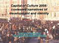 Capital of Culture 2008: contested narratives of development and identity PowerPoint PPT Presentation