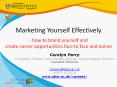 Marketing Yourself Effectively - how to brand yourself and create career opportunities face to face and online PowerPoint PPT Presentation