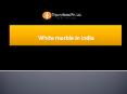 White marble in India PowerPoint PPT Presentation
