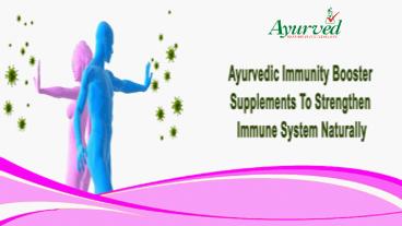 Ayurvedic Immunity Booster Supplements To Strengthen Immune System Naturally