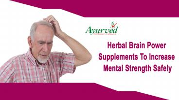Herbal Brain Power Supplements To Increase Mental Strength Safely