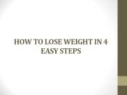 HOW TO LOSE WEIGHT IN 4 EASY STEPS