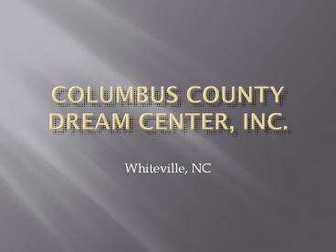 Columbus County DREAM Center, Inc.