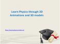 Learn Physics through 3D Animations and 3D models PowerPoint PPT Presentation