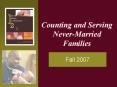 Counting and Serving Never-Married Families PowerPoint PPT Presentation