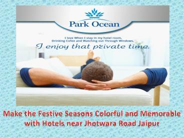 Make the Festive Seasons Colorful and Memorable with Hotels near Jhotwara Road Jaipur