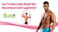 How To Improve Body Weight With Natural Muscle Gainer Supplements? PowerPoint PPT Presentation