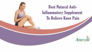 Best Natural Anti-Inflammatory Supplement To Relieve Knee Pain