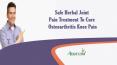 Safe Herbal Joint Pain Treatment To Cure Osteoarthritis Knee Pain