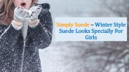 Winter Style Looks With These Suede Outfits
