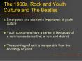 The 1960s, Rock and Youth Culture and The Beatles PowerPoint PPT Presentation