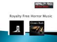 Royalty Free Horror Music - Need of Horror Music For TV and Computer Game PowerPoint PPT Presentation