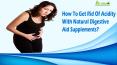 How To Get Rid Of Acidity With Natural Digestive Aid Supplements? PowerPoint PPT Presentation