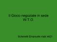 Il Gioco negoziale in sede W.T.O. PowerPoint PPT Presentation