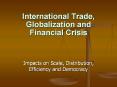 International Trade, Globalization and Financial Crisis PowerPoint PPT Presentation