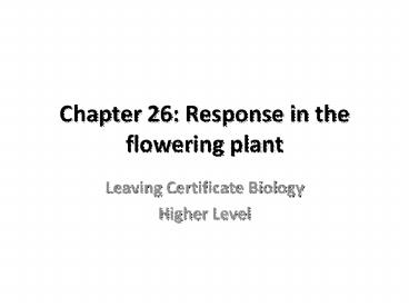 Chapter 26: Response in the flowering plant