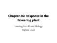 Chapter 26: Response in the flowering plant PowerPoint PPT Presentation