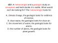 d17. A meteorologist and a geologist study an ecosystem and both decide it is stable. What would each be looking for? The meteorologist looks for  A. climate change, the geologist looks for evidence of erosion. B. clean water, the geologist looks for PowerPoint PPT Presentation