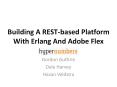Building A REST-based Platform With Erlang And Adobe Flex PowerPoint PPT Presentation