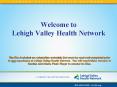 Welcome to Lehigh Valley Health Network PowerPoint PPT Presentation
