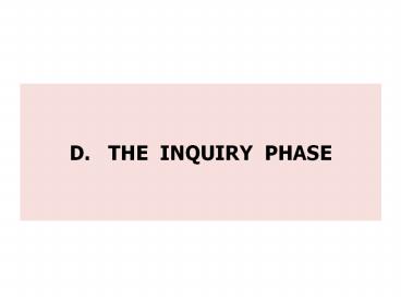 D.  THE INQUIRY PHASE