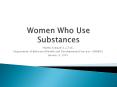 Women Who Use Substances PowerPoint PPT Presentation