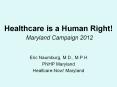 Healthcare is a Human Right! Maryland Campaign 2012 PowerPoint PPT Presentation