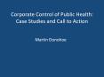 Corporate%20Control%20of%20Public%20Health:%20Case%20Studies%20and%20Call%20to%20Action PowerPoint PPT Presentation