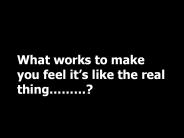 What works to make you feel it