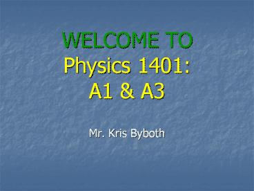 WELCOME TO Physics 1401: A1