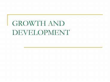 GROWTH AND DEVELOPMENT