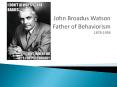 John%20Broadus%20Watson PowerPoint PPT Presentation