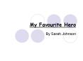 My Favourite Hero PowerPoint PPT Presentation