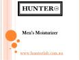 Men’s Moisturizer - hunterlab.com.au PowerPoint PPT Presentation
