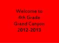 Welcome to 4th Grade Grand Canyon 2012-2013 PowerPoint PPT Presentation