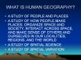 WHAT IS HUMAN GEOGRAPHY? PowerPoint PPT Presentation