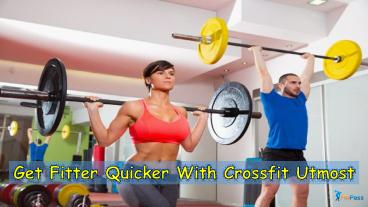 Get Fitter Quicker With Crossfit Utmost