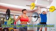 Get Fitter Quicker With Crossfit Utmost