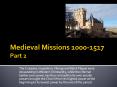 Medieval Missions 1000-1517 Part 2 PowerPoint PPT Presentation