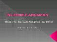 Incredible Andaman at a Glance | Andaman Tour packages PowerPoint PPT Presentation