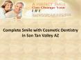 Complete smile with Cosmetic Dentistry in San Tan Valley AZ PowerPoint PPT Presentation