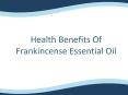 Health Benefits Of Frankincense Essential Oil (1) PowerPoint PPT Presentation