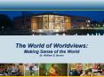 The World of Worldviews: Making Sense of the World Dr. William E. Brown PowerPoint PPT Presentation