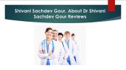 Dr Shivani Sachdev Gour Profile ,Dr Shivani Sachdev