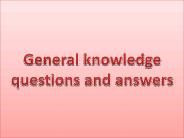 General knowledge questions and answers