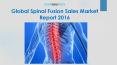 Global Spinal Fusion Sales Market Report 2016 PowerPoint PPT Presentation